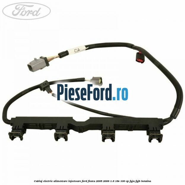 Cablaj electric alimentare injectoare Ford Fiesta 2005-2008 1.6 16V 100 cp FYJA, FYJB benzina