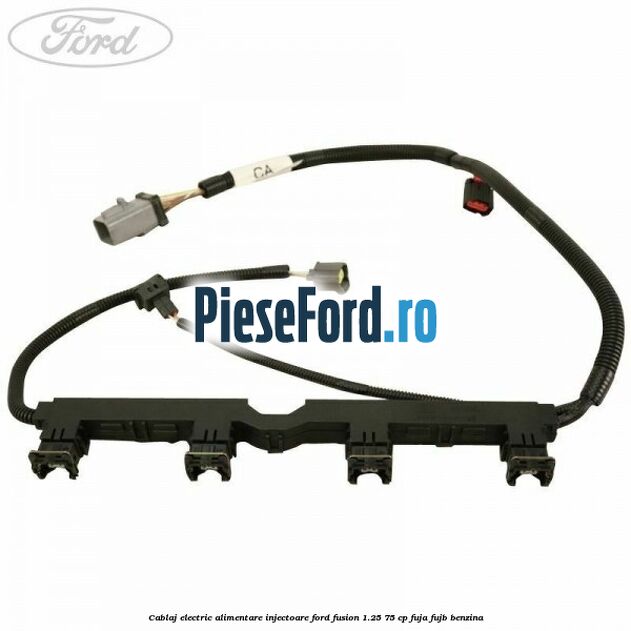 Cablaj electric alimentare injectoare Ford Fusion 1.25 75 cp FUJA, FUJB benzina