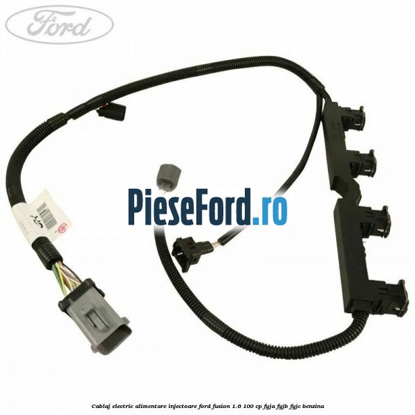 Cablaj electric alimentare injectoare Ford Fusion 1.6 100 cp FYJA, FYJB, FYJC benzina