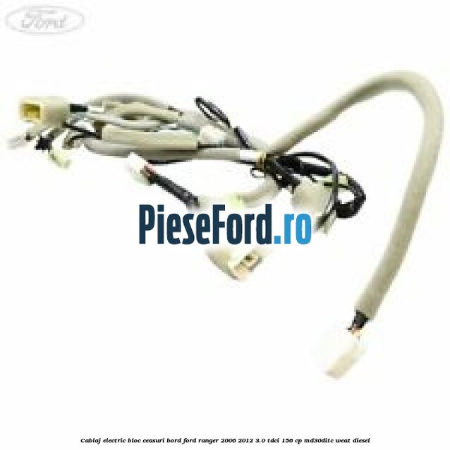 Cablaj electric bloc ceasuri bord Ford Ranger 2006-2012 3.0 TDCi 156 cp MD30DITC, WEAT diesel