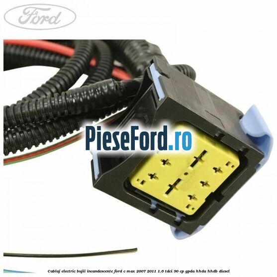 Cablaj electric bujii incandescente Ford C-Max 2007-2011 1.6 TDCi 90 cp Cablaj electric bujii incandescente Ford C-Max 2007-2011 1.6 TDCi 90 cp GPDA, HHDA, HHDB diesel