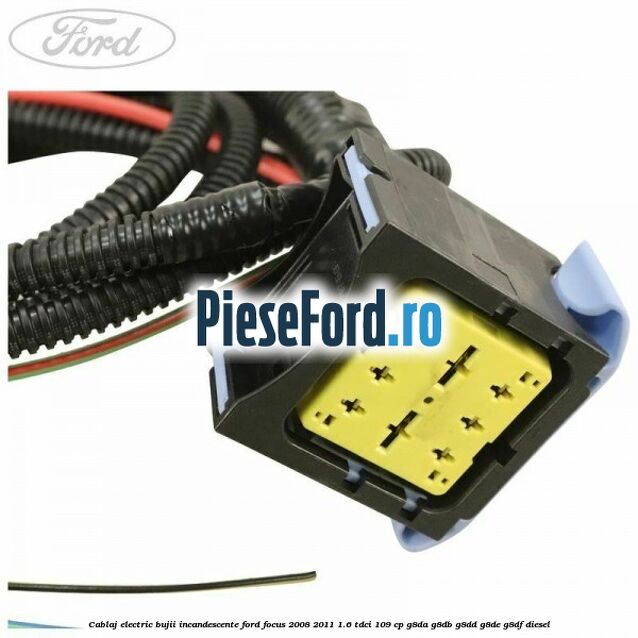 Cablaj electric bujii incandescente Ford Focus 2008-2011 1.6 TDCi 109 cp Cablaj electric bujii incandescente Ford Focus 2008-2011 1.6 TDCi 109 cp G8DA, G8DB, G8DD, G8DE, G8DF diesel