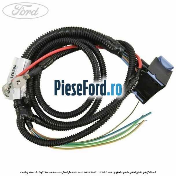 Cablaj electric bujii incandescente Ford Focus C-Max 2003-2007 1.6 TDCi 109 cp G8DA, G8DB, G8DD, G8DE, G8DF diesel