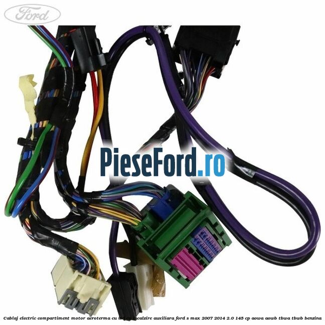Cablaj electric compartiment motor aeroterma cu IVD cu incalzire auxiliara Ford S-Max 2007-2014 2.0 145 cp AOWA, AOWB, TBWA, TBWB benzina