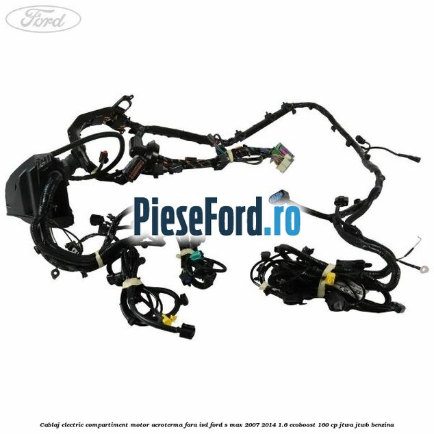 Cablaj electric compartiment motor aeroterma fara IVD Ford S-Max 2007-2014 1.6 EcoBoost 160 cp JTWA, JTWB benzina