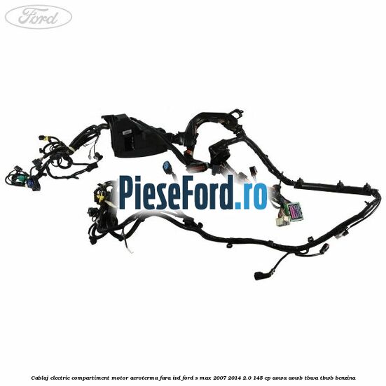 Cablaj electric compartiment motor aeroterma fara IVD Ford S-Max 2007-2014 2.0 145 cp AOWA, AOWB, TBWA, TBWB benzina