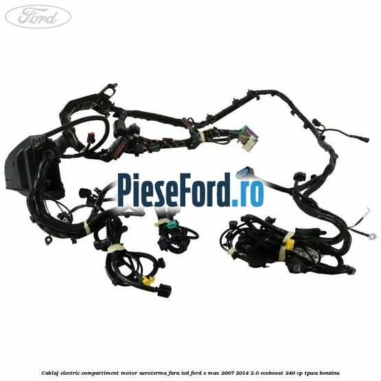 Cablaj electric compartiment motor aeroterma fara IVD Ford S-Max 2007-2014 2.0 EcoBoost 240 cp TPWA benzina