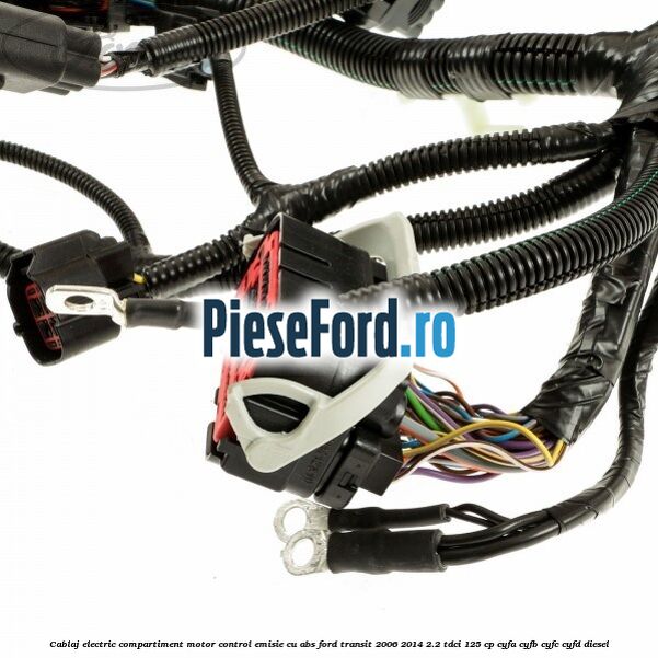 Cablaj electric compartiment motor, control emisie cu ABS Ford Transit 2006-2014 2.2 TDCi 125 cp Cablaj electric compartiment motor, control emisie cu ABS Ford Transit 2006-2014 2.2 TDCi 125 cp CYFA, CYFB, CYFC, CYFD diesel