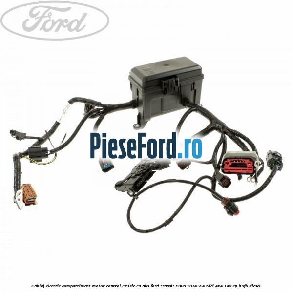 Cablaj electric compartiment motor, control emisie cu ABS Ford Transit 2006-2014 2.4 TDCi 4x4 140 cp H9FB diesel