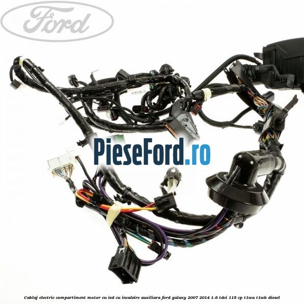 Cablaj electric compartiment motor cu IVD cu incalzire auxiliara Ford Galaxy 2007-2014 1.6 TDCi 115 cp T1WA, T1WB diesel