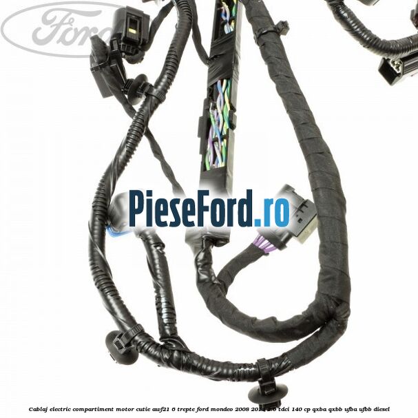 Cablaj electric compartiment motor, cutie AWF21 6 trepte Ford Mondeo 2008-2014 2.0 TDCi 140 cp QXBA, QXBB, UFBA, UFBB diesel