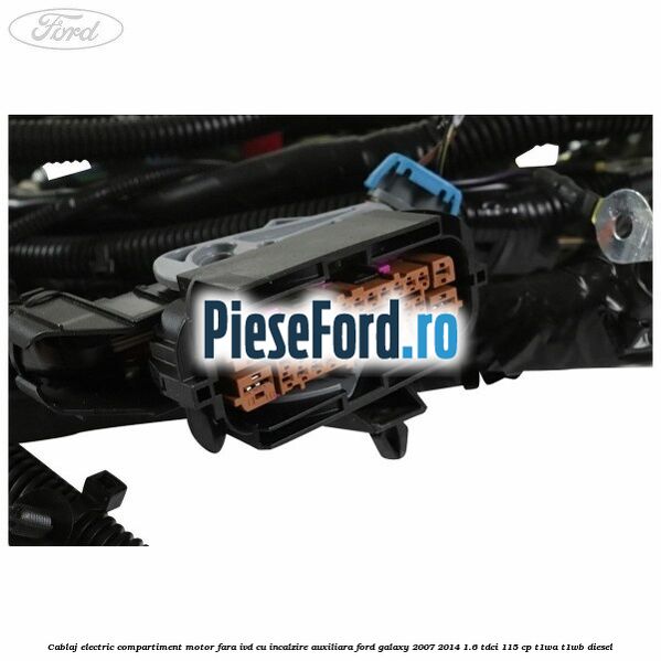 Cablaj electric compartiment motor fara IVD cu incalzire auxiliara Ford Galaxy 2007-2014 1.6 TDCi 115 cp Cablaj electric compartiment motor fara IVD cu incalzire auxiliara Ford Galaxy 2007-2014 1.6 TDCi 115 cp T1WA, T1WB diesel