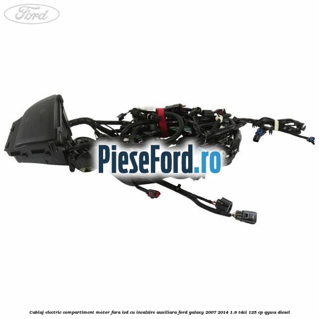 Cablaj electric compartiment motor fara IVD cu incalzire auxiliara Ford Galaxy 2007-2014 1.8 TDCi 125 cp Cablaj electric compartiment motor fara IVD cu incalzire auxiliara Ford Galaxy 2007-2014 1.8 TDCi 125 cp QYWA diesel