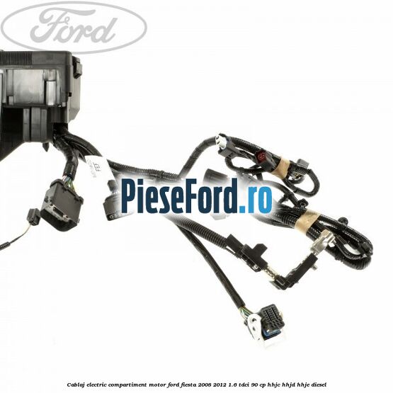 Cablaj electric compartiment motor Ford Fiesta 2008-2012 1.6 TDCi 90 cp Cablaj electric compartiment motor Ford Fiesta 2008-2012 1.6 TDCi 90 cp HHJC, HHJD, HHJE diesel
