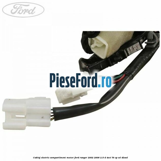 Cablaj electric compartiment motor Ford Ranger 2002-2006 2.5 D 4x4 78 cp WL diesel