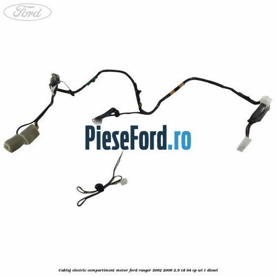 Cablaj electric compartiment motor Ford Ranger 2002-2006 2.5 TD 84 cp WL-T diesel