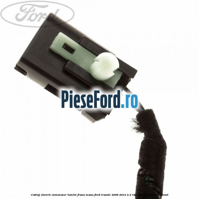 Cablaj electric comutator lumini frana mana Ford Transit 2006-2014 2.2 TDCi 85 cp P8FA, P8FB diesel