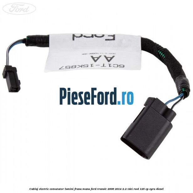 Cablaj electric comutator lumini frana mana Ford Transit 2006-2014 2.2 TDCi RWD 125 cp CYRA diesel
