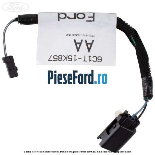 Cablaj electric comutator lumini frana mana Ford Transit 2006-2014 2.2 TDCi RWD 155 cp Cablaj electric comutator lumini frana mana Ford Transit 2006-2014 2.2 TDCi RWD 155 cp CVRC diesel