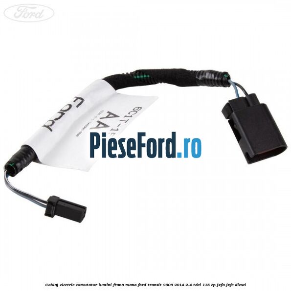 Cablaj electric comutator lumini frana mana Ford Transit 2006-2014 2.4 TDCi 115 cp JXFA, JXFC diesel
