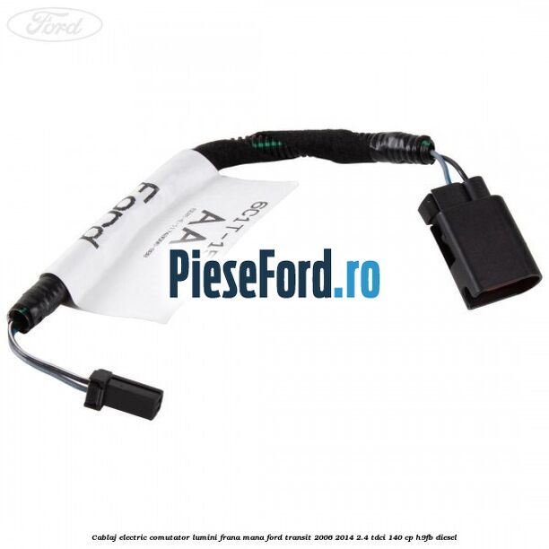 Cablaj electric comutator lumini frana mana Ford Transit 2006-2014 2.4 TDCi 140 cp H9FB diesel