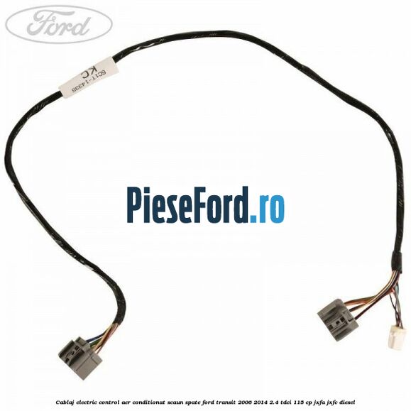 Cablaj electric control aer conditionat scaun spate Ford Transit 2006-2014 2.4 TDCi 115 cp JXFA, JXFC diesel