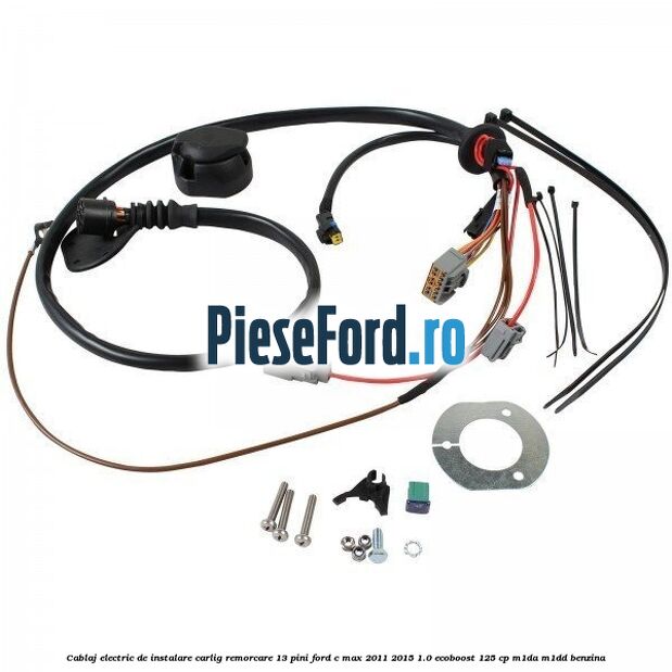 Cablaj electric de instalare carlig remorcare 13 pini Ford C-Max 2011-2015 1.0 EcoBoost 125 cp M1DA, M1DD benzina