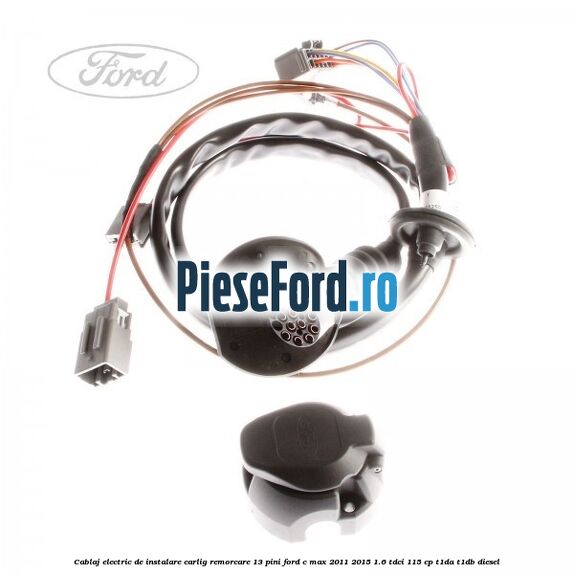 Cablaj electric de instalare carlig remorcare 13 pini Ford C-Max 2011-2015 1.6 TDCi 115 cp T1DA, T1DB diesel