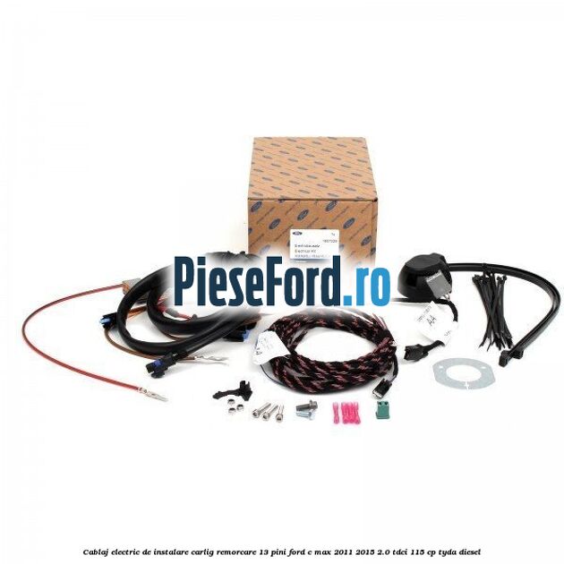 Cablaj electric de instalare carlig remorcare 13 pini Ford C-Max 2011-2015 2.0 TDCi 115 cp TYDA diesel