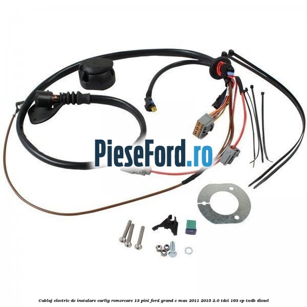 Cablaj electric de instalare carlig remorcare 13 pini Ford Grand C-Max 2011-2015 2.0 TDCi 163 cp TXDB diesel