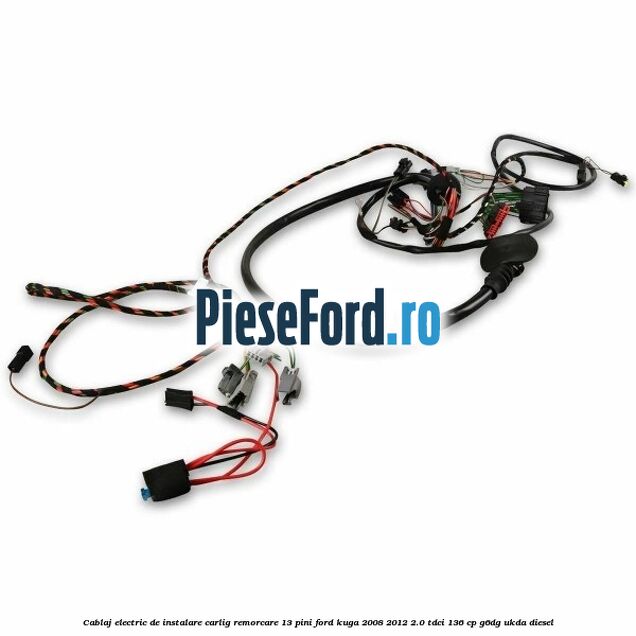 Cablaj electric de instalare carlig remorcare 13 pini Ford Kuga 2008-2012 2.0 TDCi 136 cp G6DG, UKDA diesel