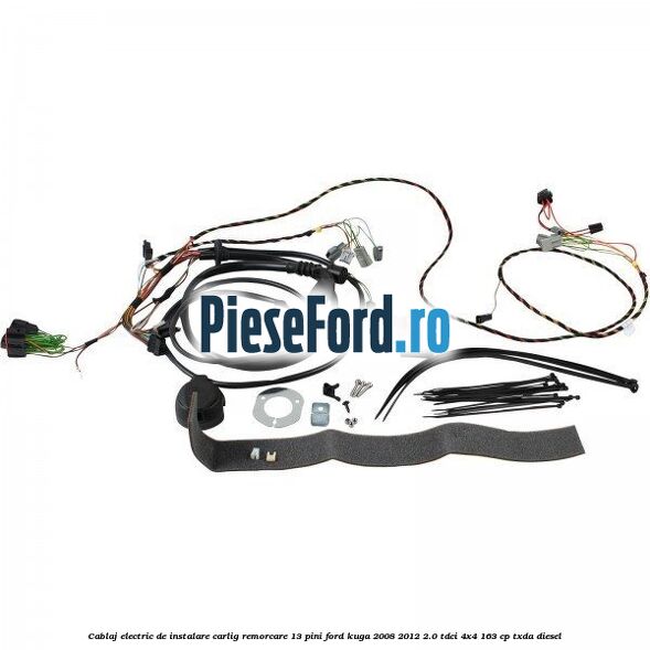 Cablaj electric de instalare carlig remorcare 13 pini Ford Kuga 2008-2012 2.0 TDCI 4x4 163 cp TXDA diesel