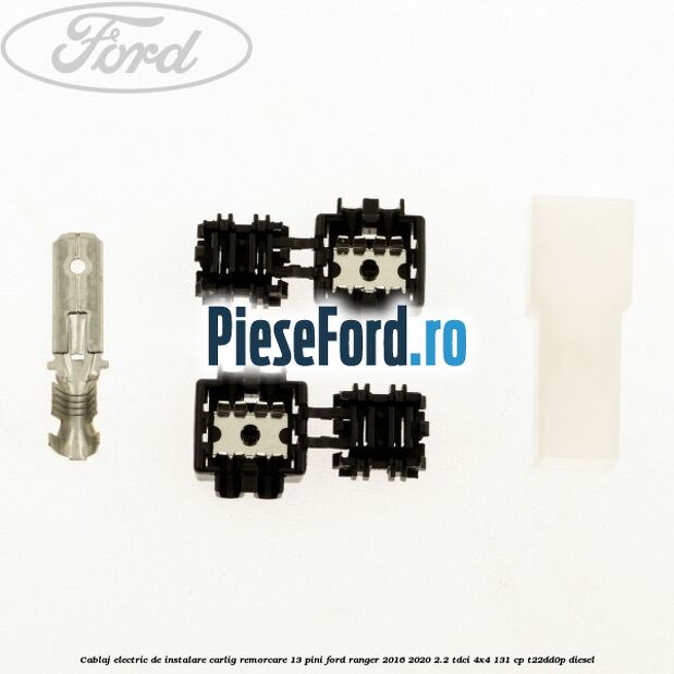 Cablaj electric de instalare carlig remorcare 13 pini Ford Ranger 2016-2020 2.2 TDCi 4x4 131 cp T22DD0P diesel