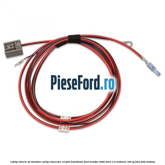 Cablaj electric de instalare carlig remorcare 13 pini hatchback Ford Mondeo 2008-2014 1.6 EcoBoost 160 cp JTBA, JTBB benzina