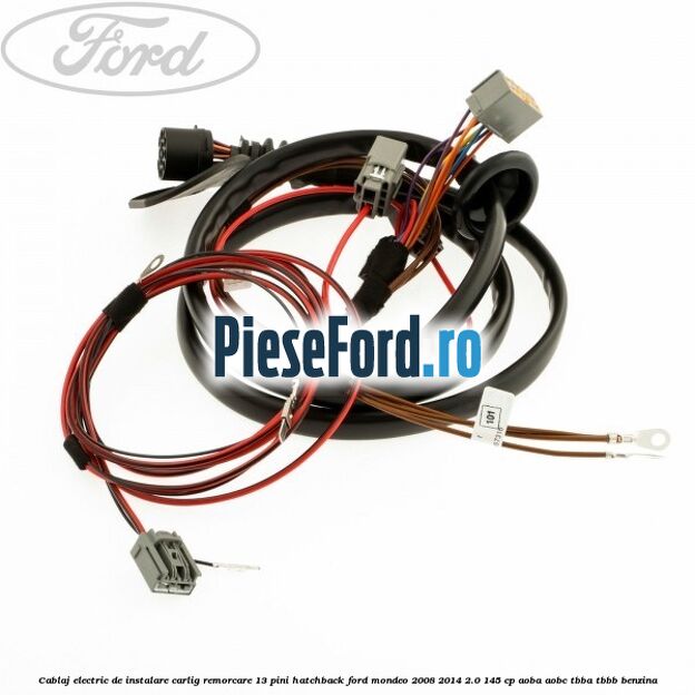 Cablaj electric de instalare carlig remorcare 13 pini hatchback Ford Mondeo 2008-2014 2.0 145 cp AOBA, AOBC, TBBA, TBBB benzina