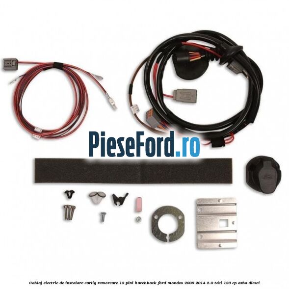 Cablaj electric de instalare carlig remorcare 13 pini hatchback Ford Mondeo 2008-2014 2.0 TDCi 130 cp AZBA diesel