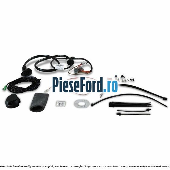 Cablaj electric de instalare carlig remorcare 13 pini pana in anul 12/2014 Ford Kuga 2013-2016 1.5 EcoBoost 150 cp Cablaj electric de instalare carlig remorcare 13 pini pana in anul 12/2014 Ford Kuga 2013-2016 1.5 EcoBoost 150 cp M8MA, M8MB, M8MC, M8MD, M8ME benzina