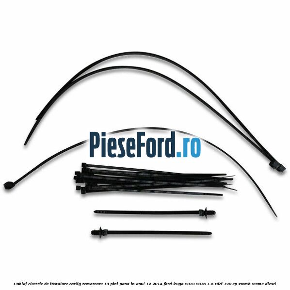 Cablaj electric de instalare carlig remorcare 13 pini pana in anul 12/2014 Ford Kuga 2013-2016 1.5 TDCi 120 cp XWMB, XWMC diesel