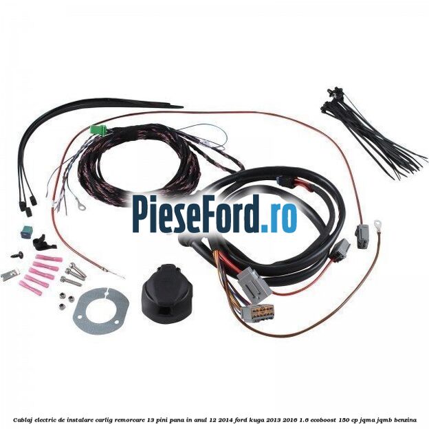 Cablaj electric de instalare carlig remorcare 13 pini pana in anul 12/2014 Ford Kuga 2013-2016 1.6 EcoBoost 150 cp Cablaj electric de instalare carlig remorcare 13 pini pana in anul 12/2014 Ford Kuga 2013-2016 1.6 EcoBoost 150 cp JQMA, JQMB benzina