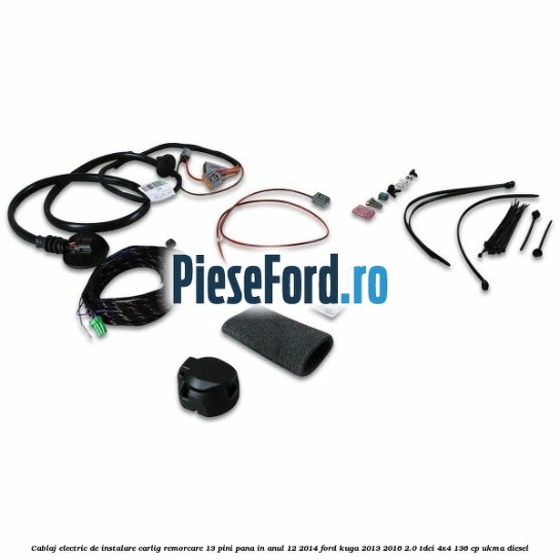 Cablaj electric de instalare carlig remorcare 13 pini pana in anul 12/2014 Ford Kuga 2013-2016 2.0 TDCi 4x4 136 cp UKMA diesel