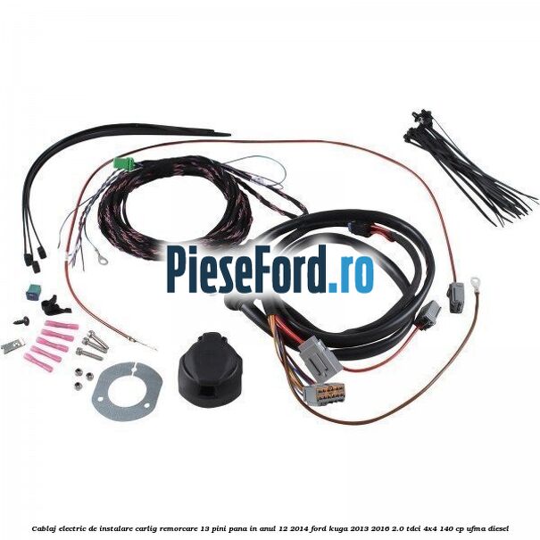 Cablaj electric de instalare carlig remorcare 13 pini pana in anul 12/2014 Ford Kuga 2013-2016 2.0 TDCi 4x4 140 cp Cablaj electric de instalare carlig remorcare 13 pini pana in anul 12/2014 Ford Kuga 2013-2016 2.0 TDCi 4x4 140 cp UFMA diesel
