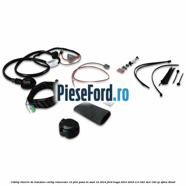 Cablaj electric de instalare carlig remorcare 13 pini pana in anul 12/2014 Ford Kuga 2013-2016 2.0 TDCi 4x4 140 cp Cablaj electric de instalare carlig remorcare 13 pini pana in anul 12/2014 Ford Kuga 2013-2016 2.0 TDCi 4x4 140 cp UFMA diesel