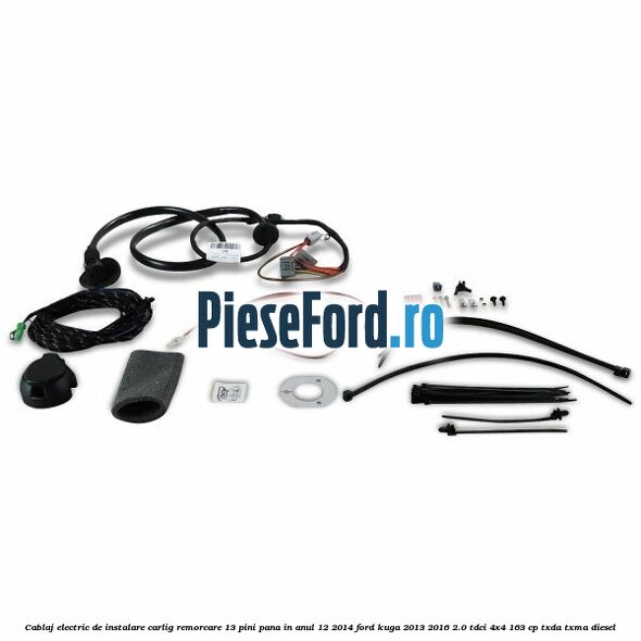 Cablaj electric de instalare carlig remorcare 13 pini pana in anul 12/2014 Ford Kuga 2013-2016 2.0 TDCi 4x4 163 cp Cablaj electric de instalare carlig remorcare 13 pini pana in anul 12/2014 Ford Kuga 2013-2016 2.0 TDCi 4x4 163 cp TXDA, TXMA diesel