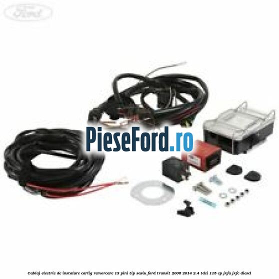 Cablaj electric de instalare carlig remorcare 13 pini tip sasiu Ford Transit 2006-2014 2.4 TDCi 115 cp JXFA, JXFC diesel