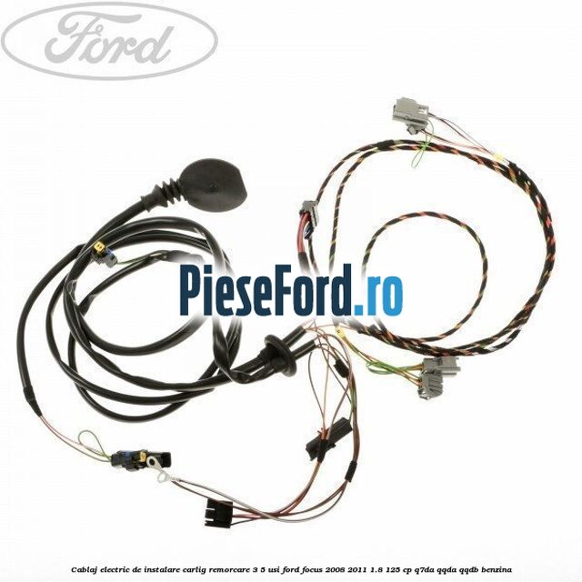 Cablaj electric de instalare carlig remorcare 3/5 usi Ford Focus 2008-2011 1.8 125 cp Q7DA, QQDA, QQDB benzina