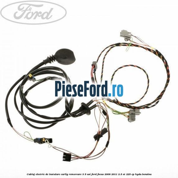 Cablaj electric de instalare carlig remorcare 3/5 usi Ford Focus 2008-2011 2.5 ST 225 cp HYDA benzina
