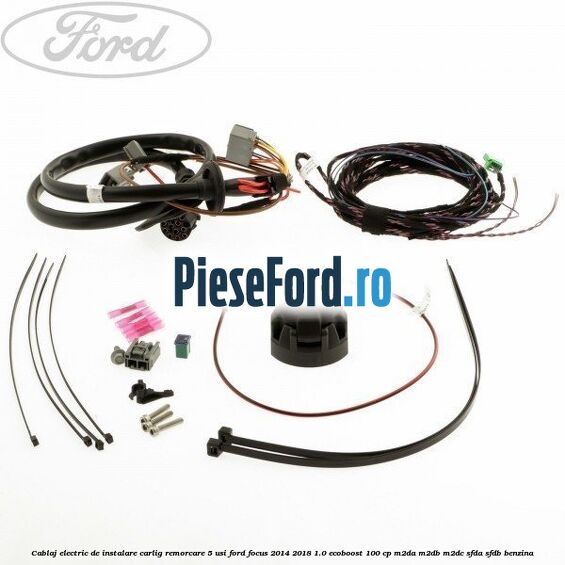 Cablaj electric de instalare carlig remorcare 5 usi Ford Focus 2014-2018 1.0 EcoBoost 100 cp Cablaj electric de instalare carlig remorcare 5 usi Ford Focus 2014-2018 1.0 EcoBoost 100 cp M2DA, M2DB, M2DC, SFDA, SFDB benzina