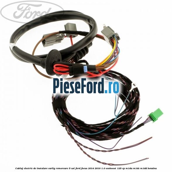Cablaj electric de instalare carlig remorcare 5 usi Ford Focus 2014-2018 1.0 EcoBoost 125 cp M1DA, M1DC, M1DD benzina