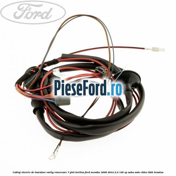 Cablaj electric de instalare carlig remorcare 7 pini berlina Ford Mondeo 2008-2014 2.0 145 cp AOBA, AOBC, TBBA, TBBB benzina