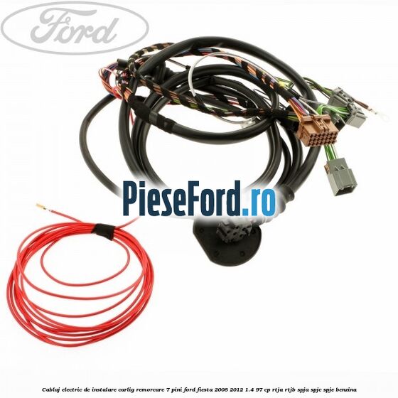 Cablaj electric de instalare carlig remorcare 7 pini Ford Fiesta 2008-2012 1.4 97 cp Cablaj electric de instalare carlig remorcare 7 pini Ford Fiesta 2008-2012 1.4 97 cp RTJA, RTJB, SPJA, SPJC, SPJE benzina